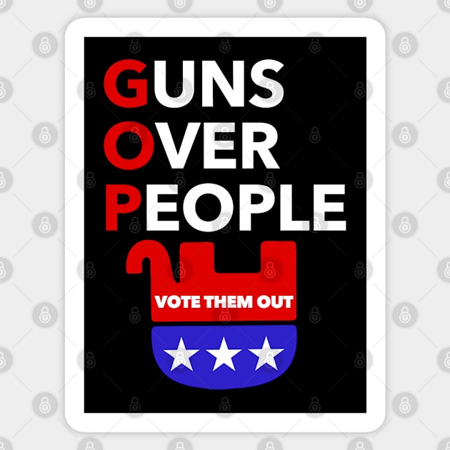 GOP - Guns Over People - Vote them OUT! Sticker by skittlemypony